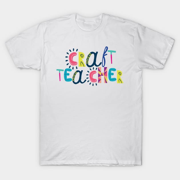 Cute Craft Teacher Gift Idea Back to School T-Shirt by BetterManufaktur